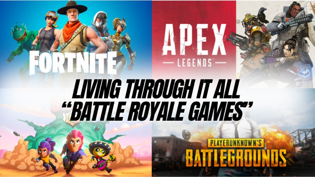 Living Through It All “Battle Royale Games”