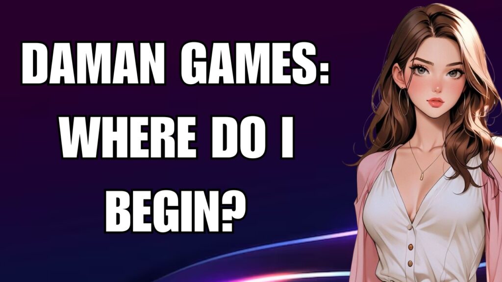 Daman Games: Where Do I Begin?