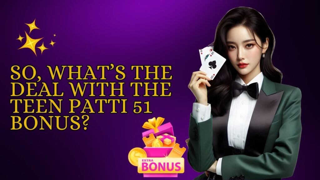 Teen Patti 51 Bonus