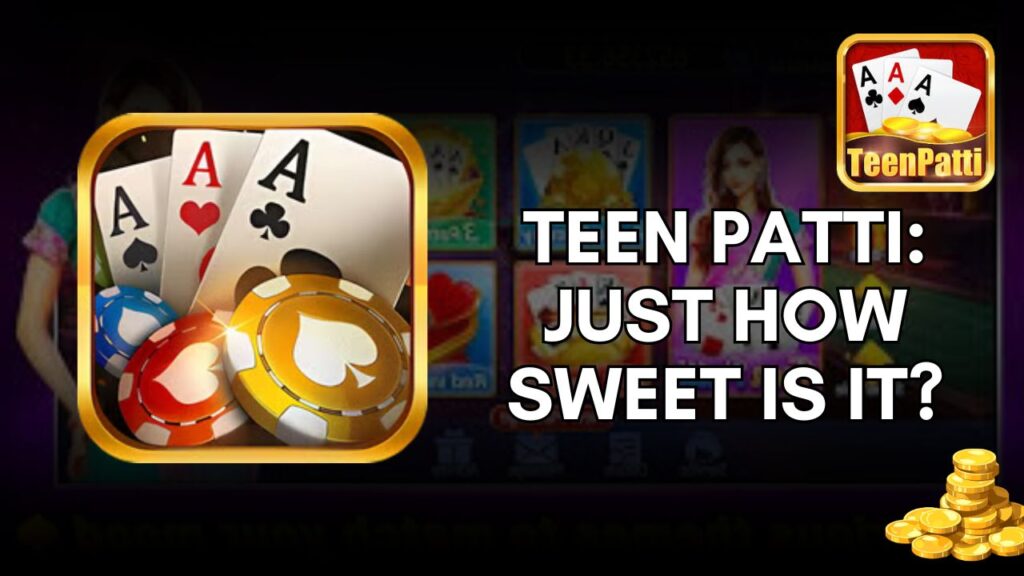 Teen Patti: Just How Sweet Is It?