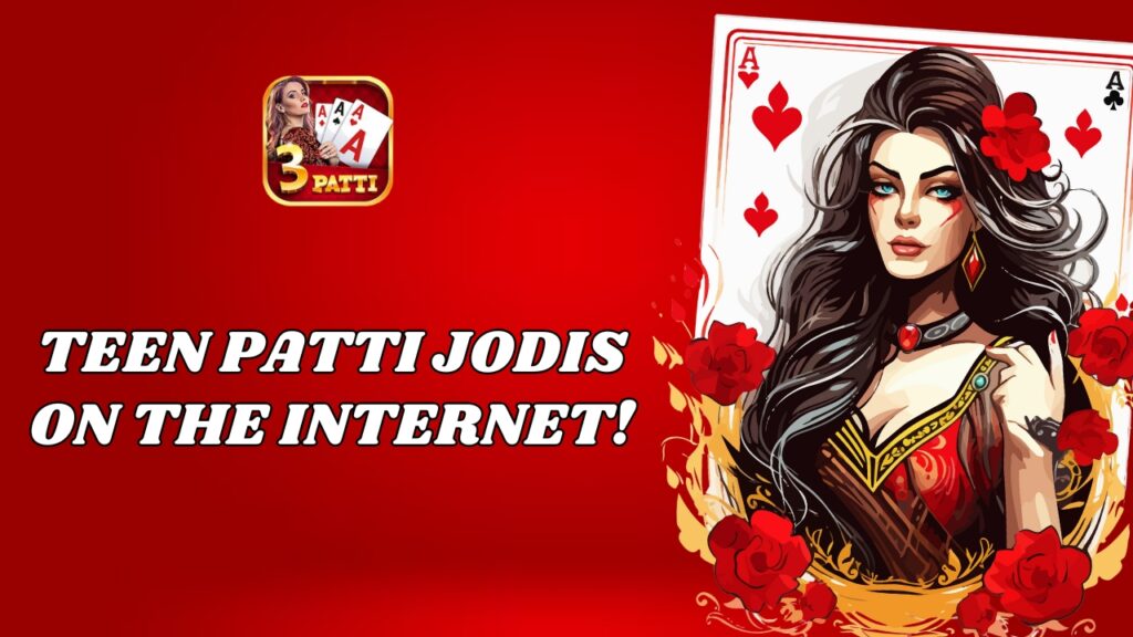 Teen Patti Jodis on the Internet