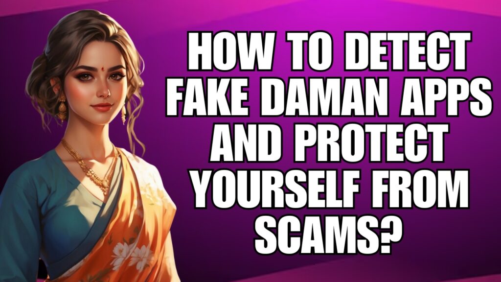 How to Detect Fake Daman Apps and Protect Yourself from Scams