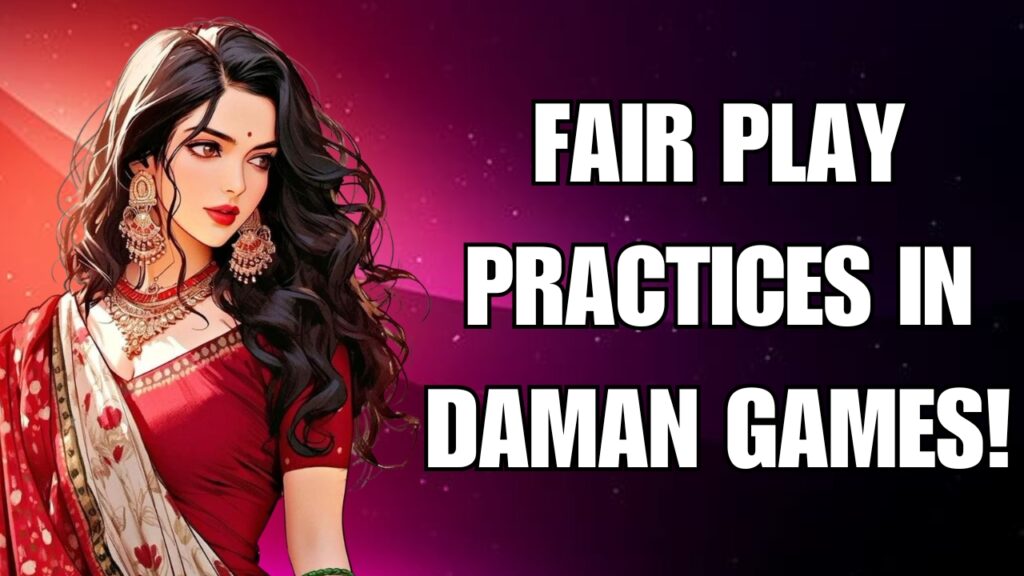 Fair Play Practices in Daman Games